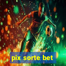 pix sorte bet